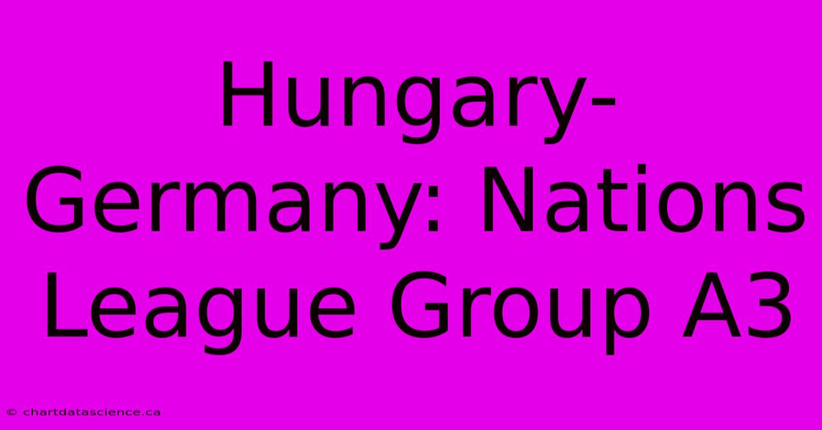 Hungary-Germany: Nations League Group A3