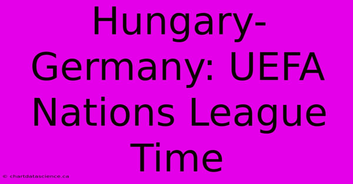 Hungary-Germany: UEFA Nations League Time