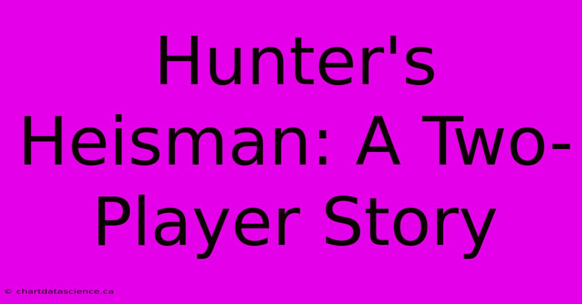 Hunter's Heisman: A Two-Player Story