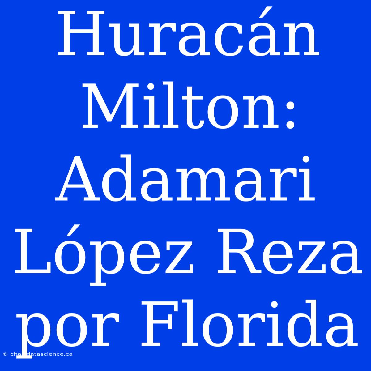 Huracán Milton: Adamari López Reza Por Florida