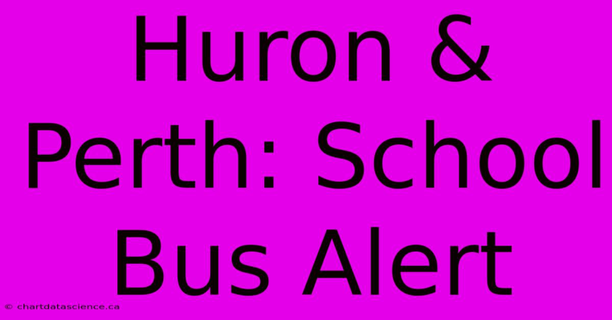 Huron & Perth: School Bus Alert