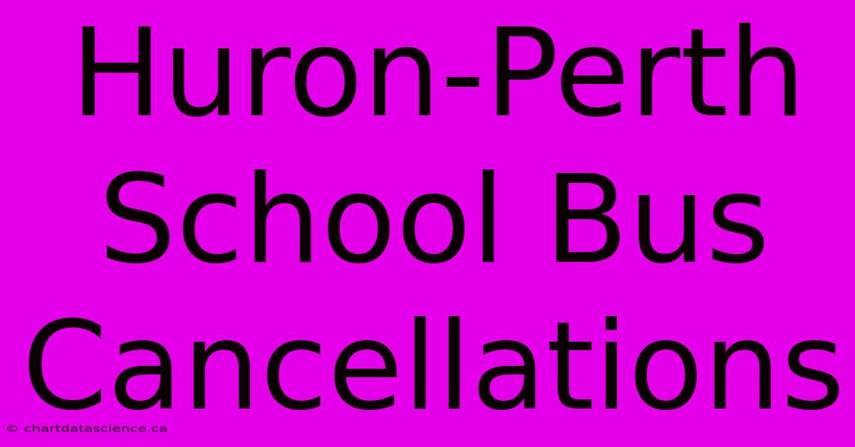 Huron-Perth School Bus Cancellations