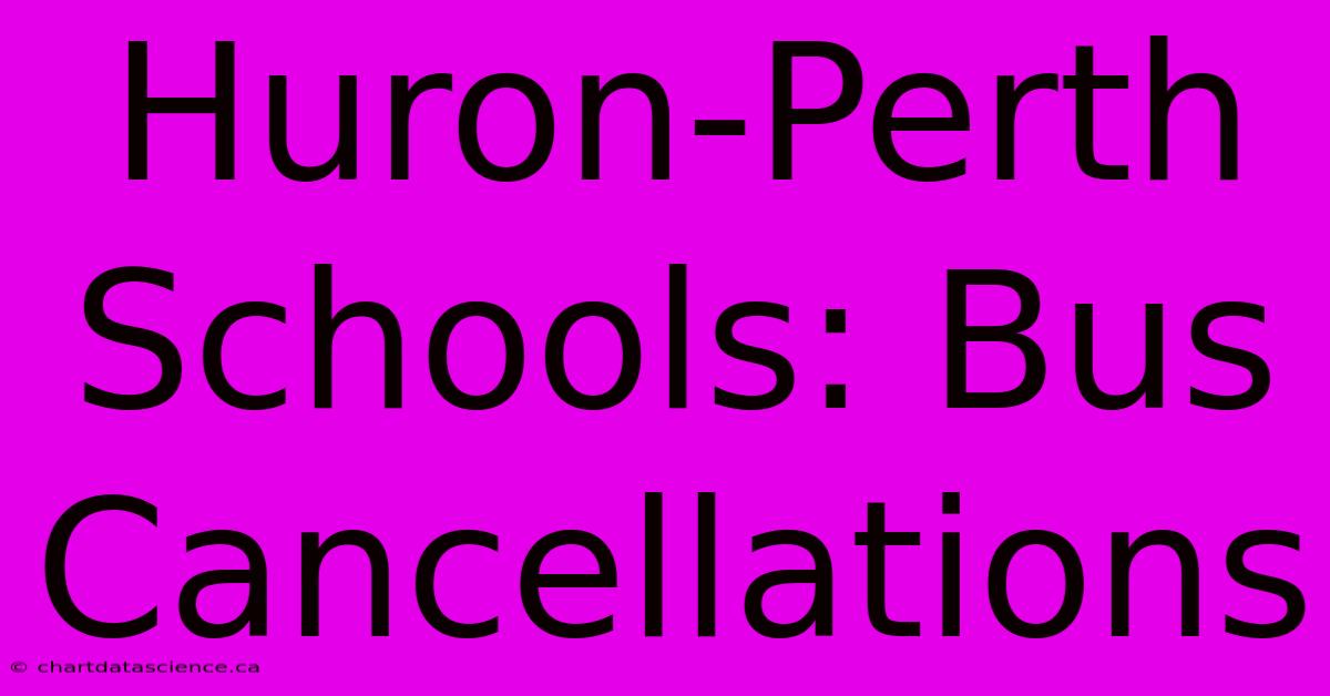 Huron-Perth Schools: Bus Cancellations