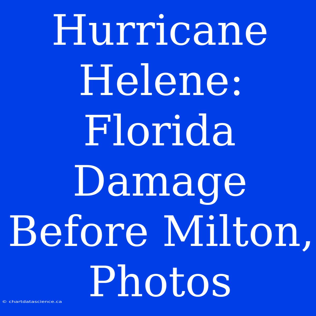 Hurricane Helene: Florida Damage Before Milton, Photos