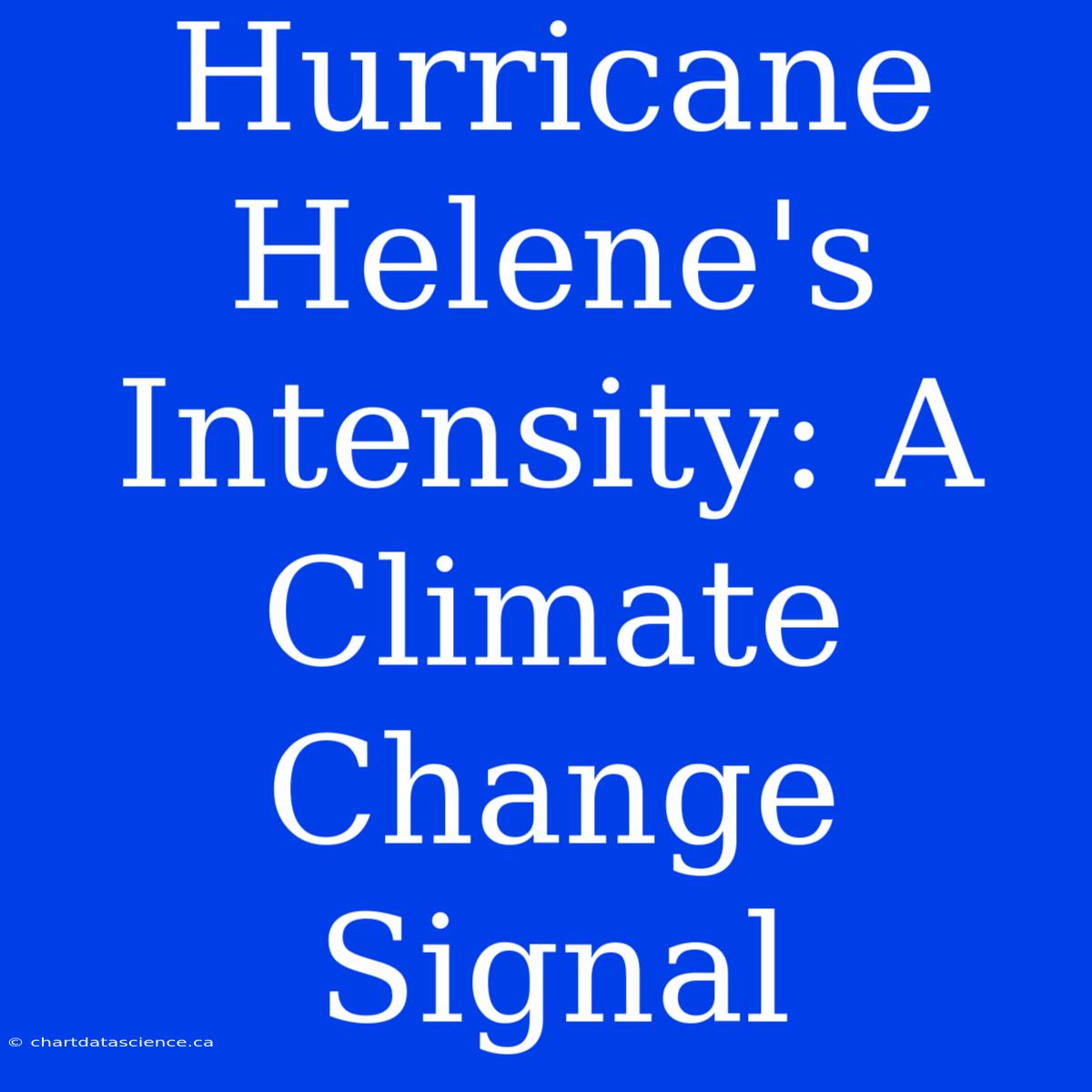 Hurricane Helene's Intensity: A Climate Change Signal