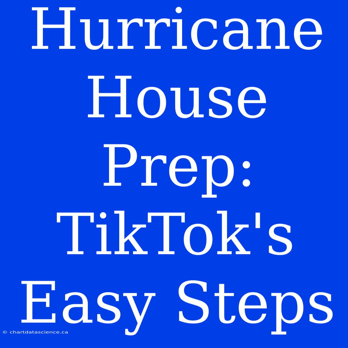 Hurricane House Prep: TikTok's Easy Steps