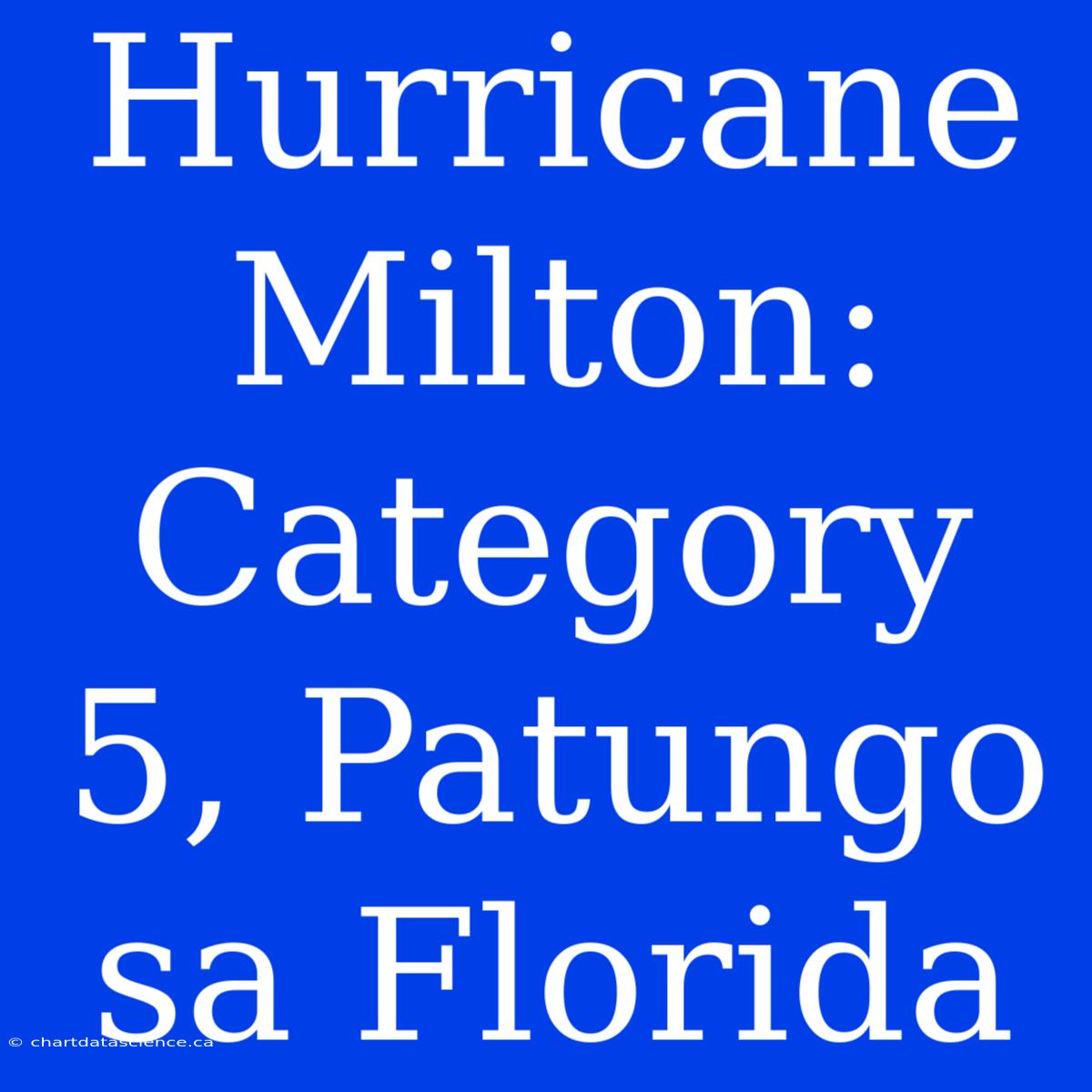 Hurricane Milton: Category 5, Patungo Sa Florida