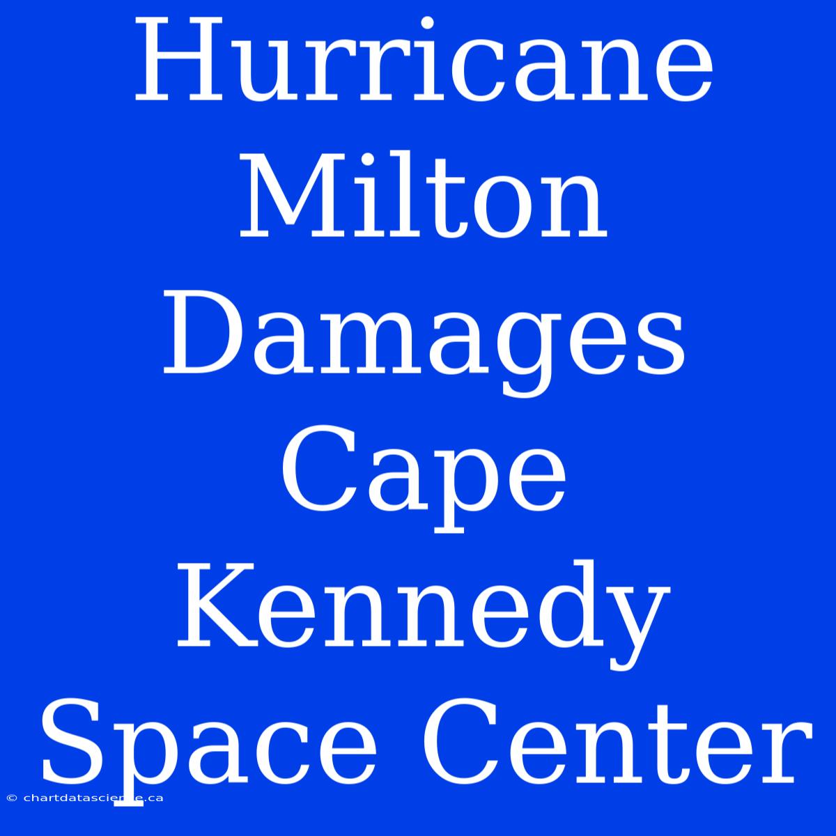 Hurricane Milton Damages Cape Kennedy Space Center