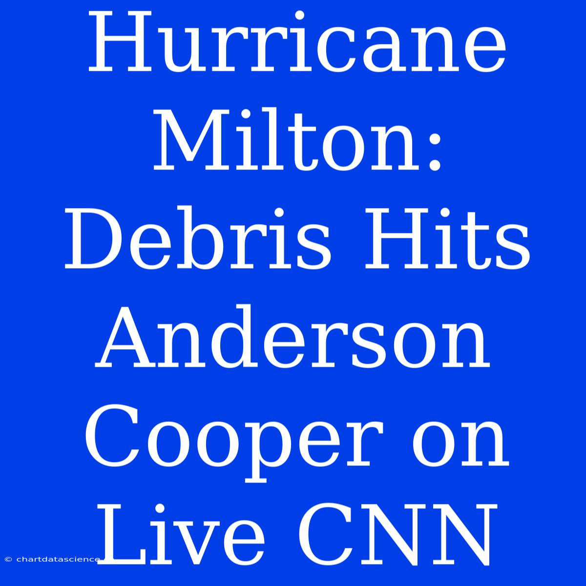 Hurricane Milton: Debris Hits Anderson Cooper On Live CNN