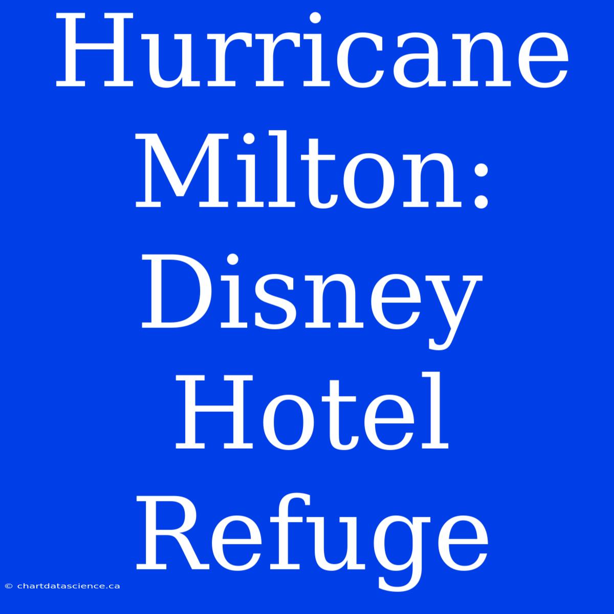 Hurricane Milton: Disney Hotel Refuge