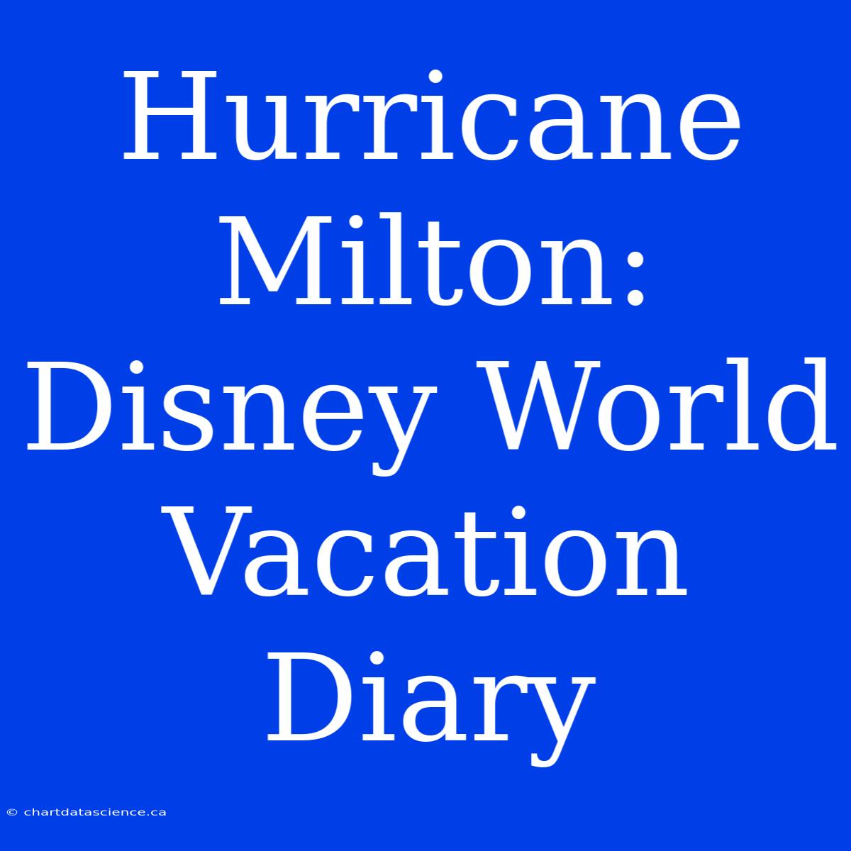 Hurricane Milton: Disney World Vacation Diary