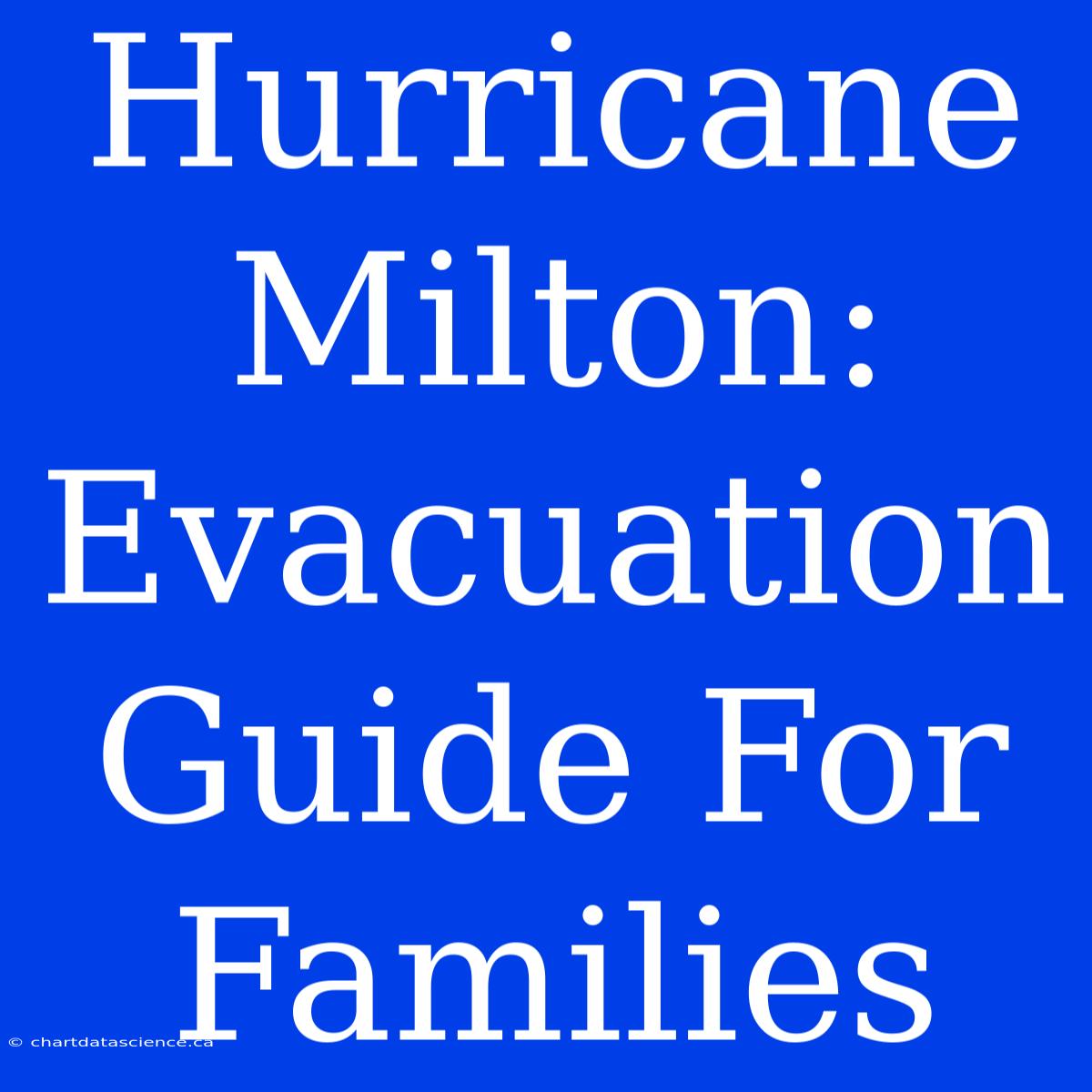 Hurricane Milton:  Evacuation Guide For Families