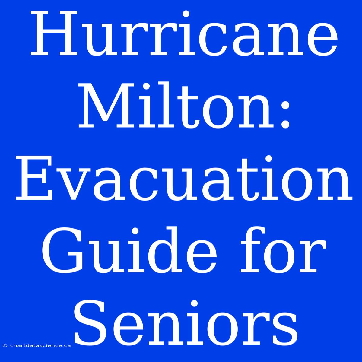 Hurricane Milton:  Evacuation Guide For Seniors