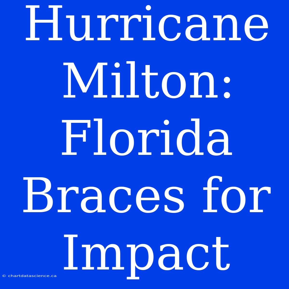 Hurricane Milton: Florida Braces For Impact