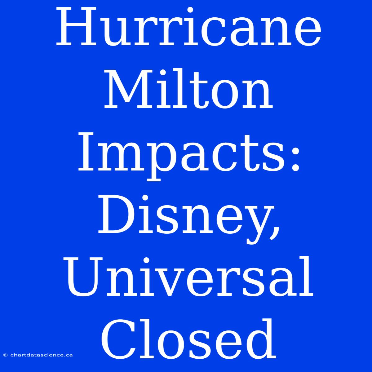 Hurricane Milton Impacts: Disney, Universal Closed