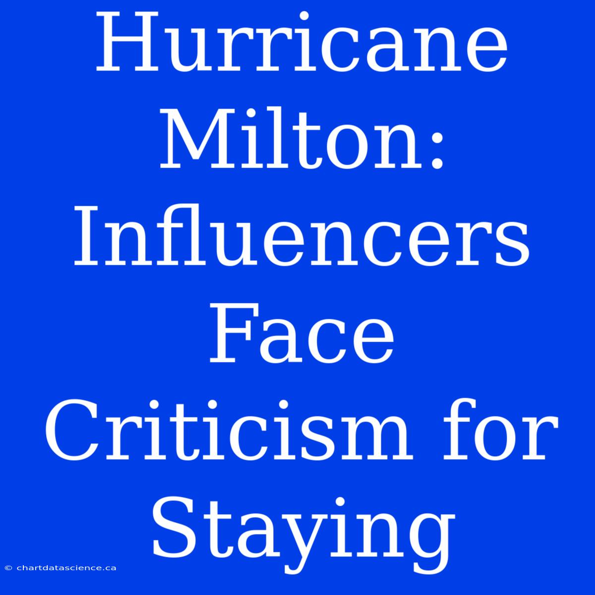 Hurricane Milton: Influencers Face Criticism For Staying