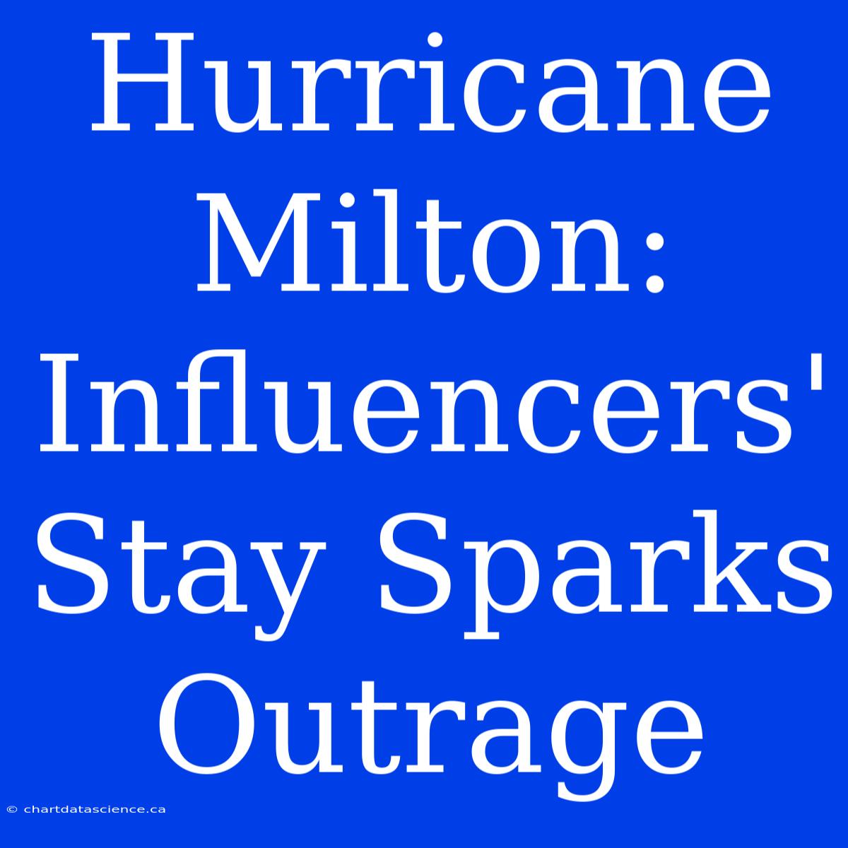 Hurricane Milton: Influencers' Stay Sparks Outrage