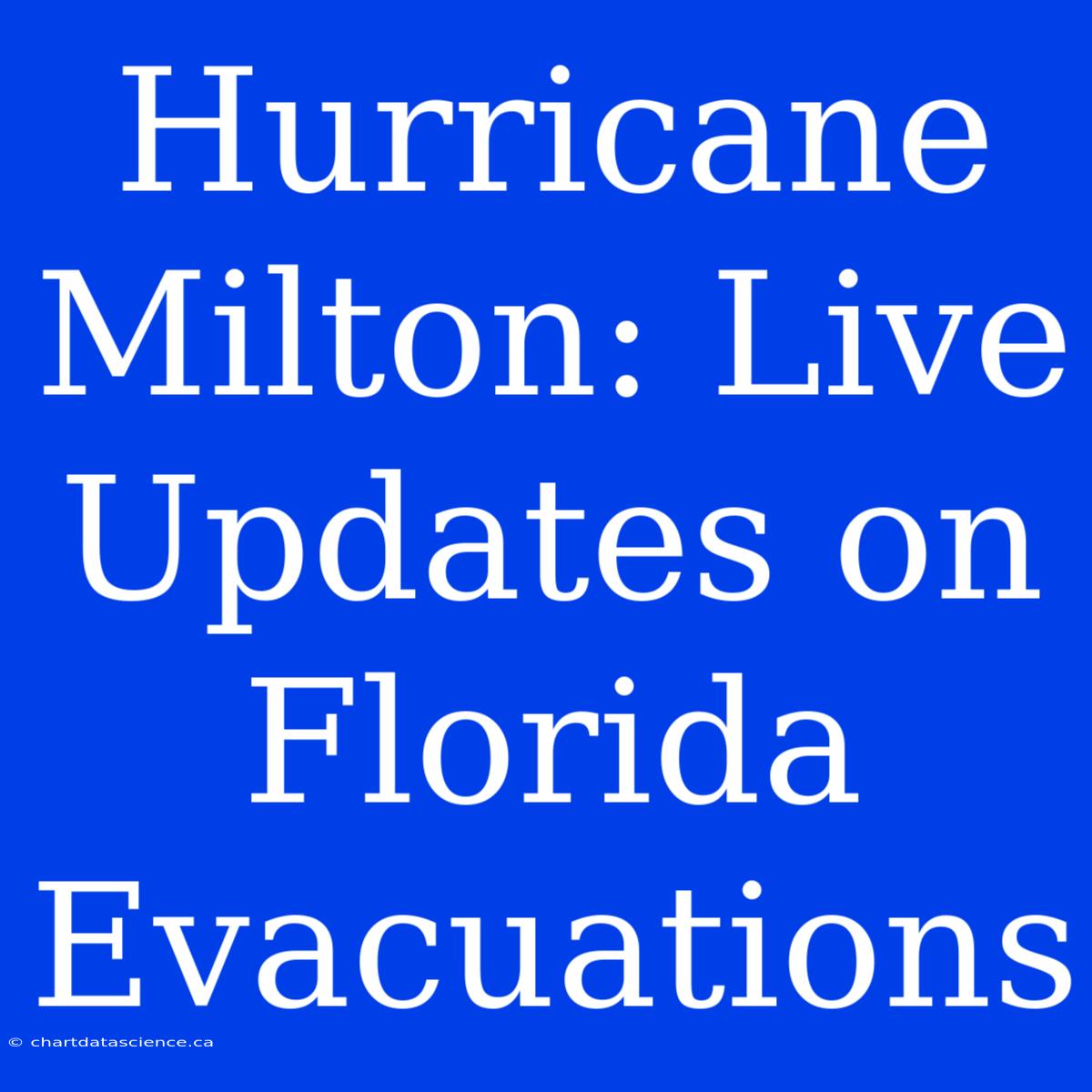 Hurricane Milton: Live Updates On Florida Evacuations