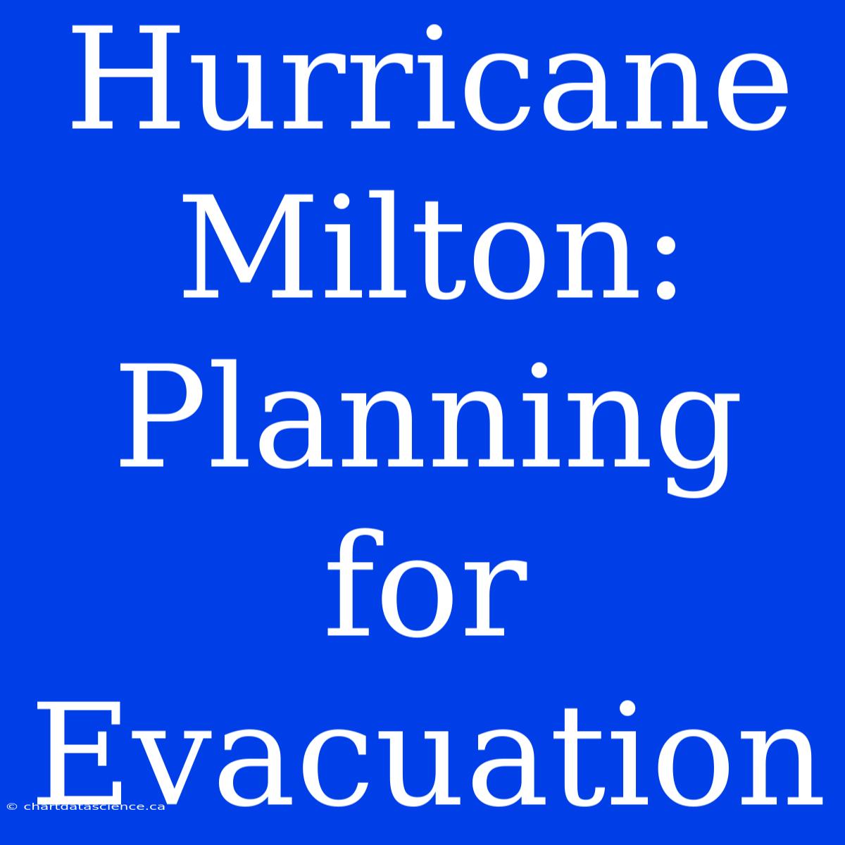 Hurricane Milton:  Planning For Evacuation