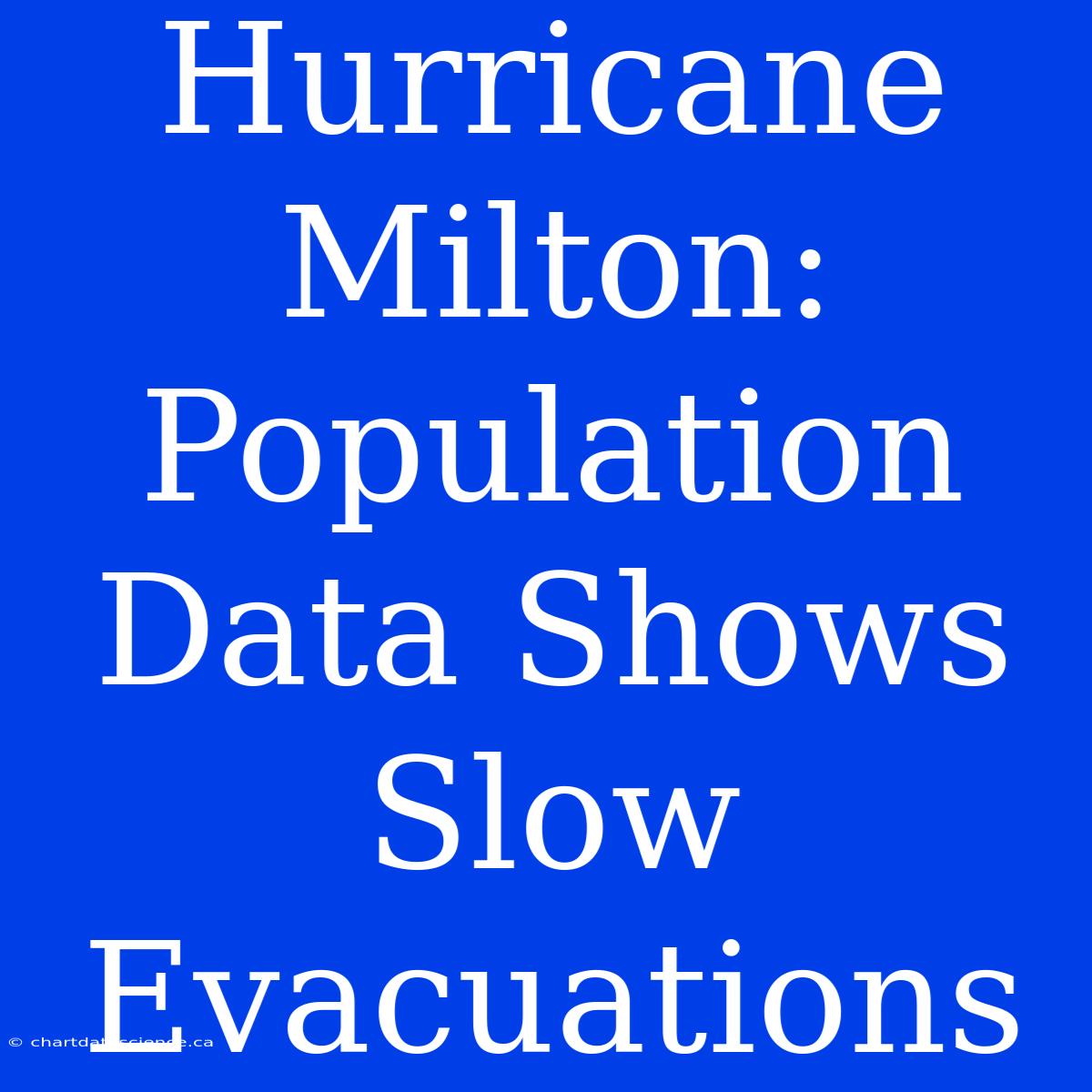 Hurricane Milton: Population Data Shows Slow Evacuations