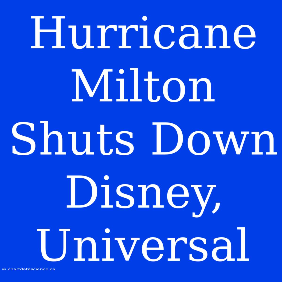 Hurricane Milton Shuts Down Disney, Universal