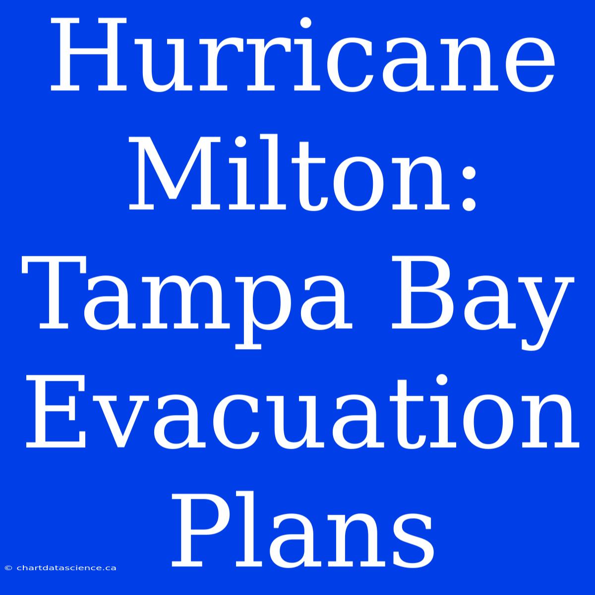 Hurricane Milton: Tampa Bay Evacuation Plans