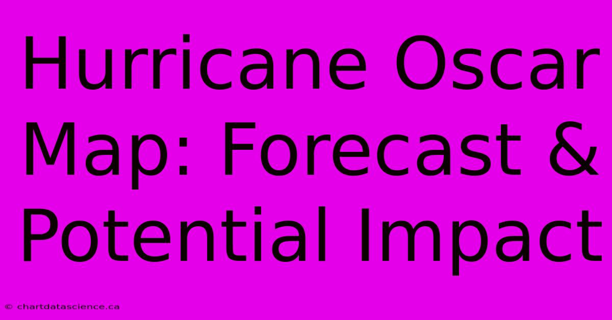 Hurricane Oscar Map: Forecast & Potential Impact