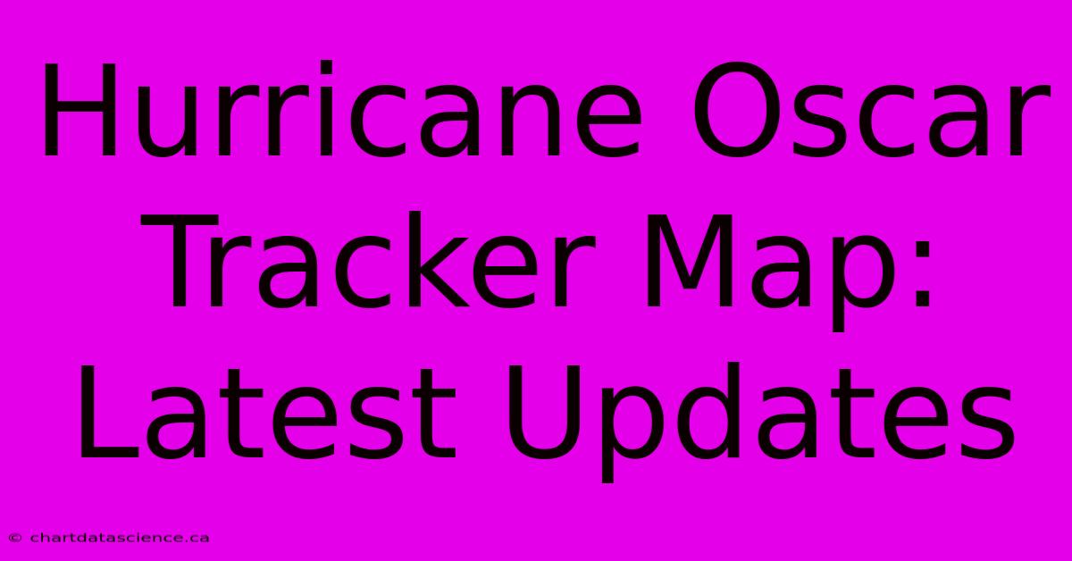 Hurricane Oscar Tracker Map: Latest Updates