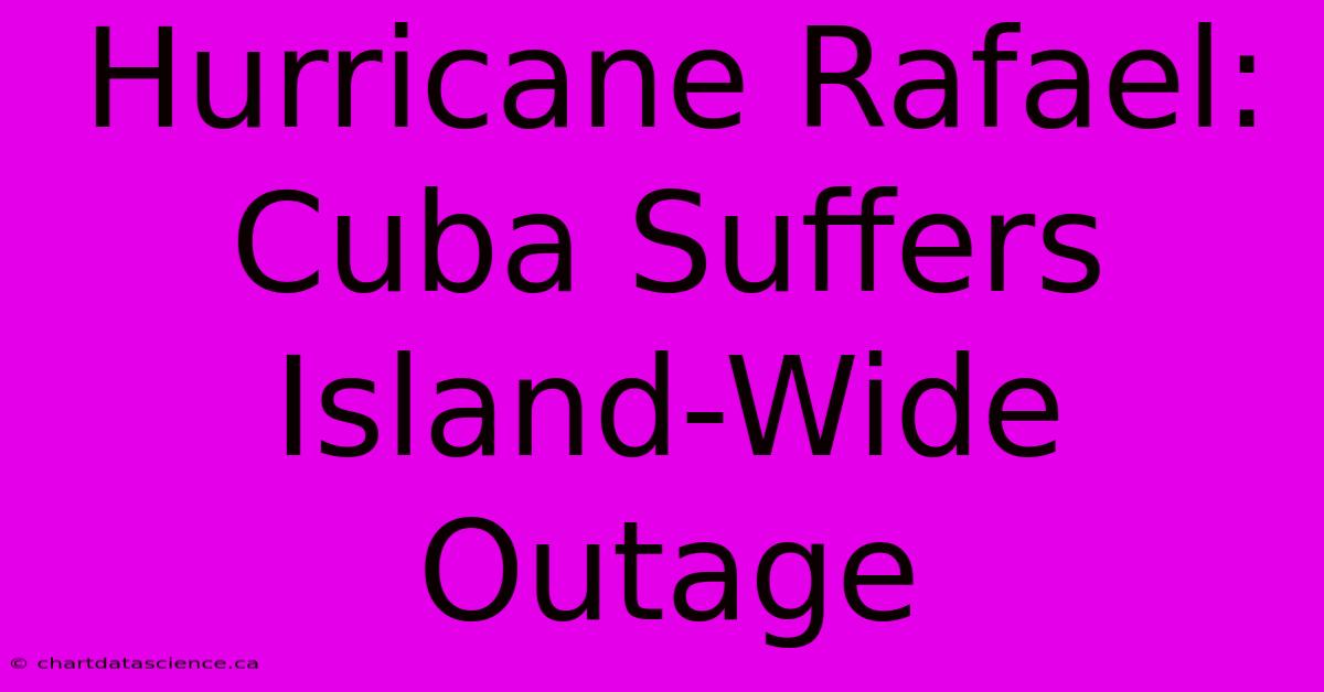 Hurricane Rafael: Cuba Suffers Island-Wide Outage 