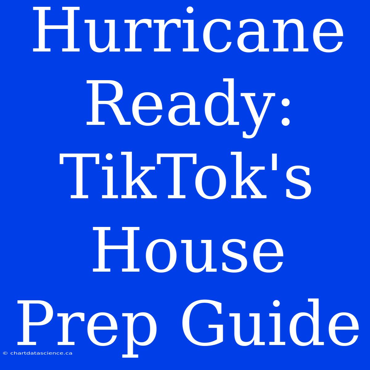 Hurricane Ready: TikTok's House Prep Guide