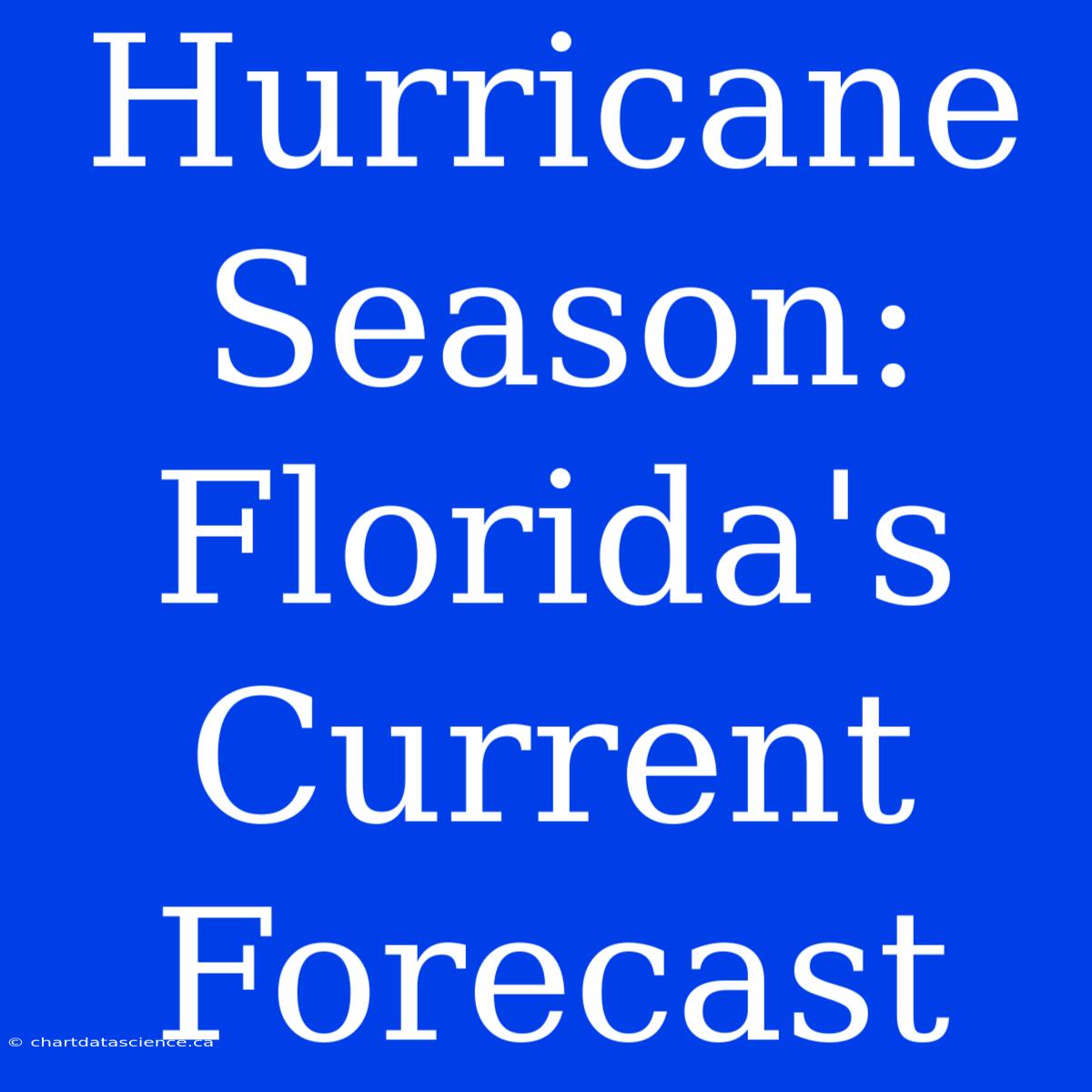 Hurricane Season: Florida's Current Forecast