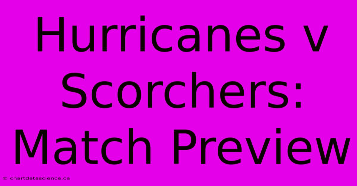 Hurricanes V Scorchers: Match Preview