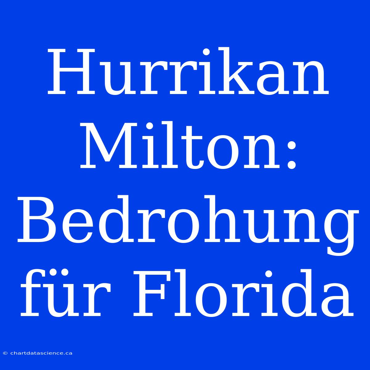 Hurrikan Milton: Bedrohung Für Florida