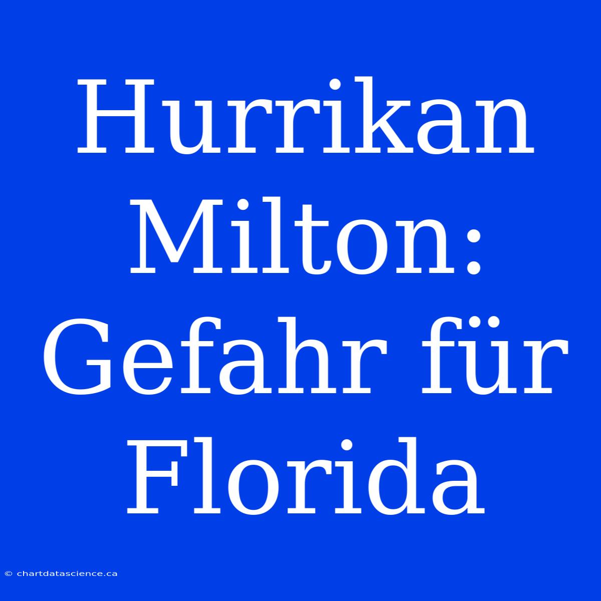 Hurrikan Milton: Gefahr Für Florida