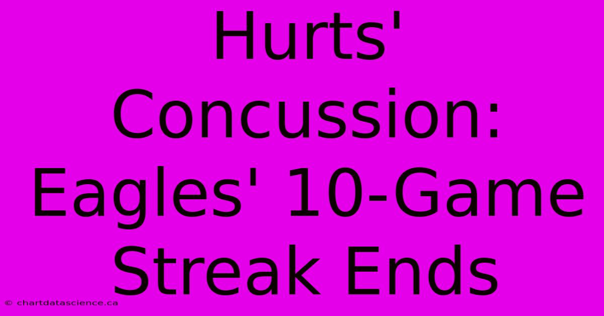 Hurts' Concussion: Eagles' 10-Game Streak Ends