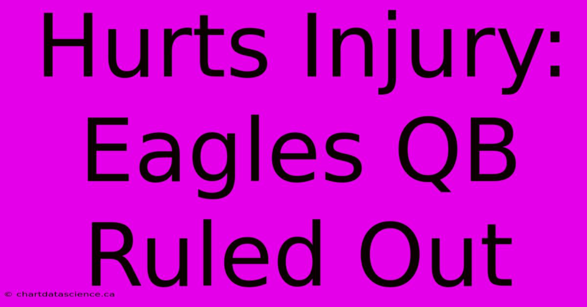 Hurts Injury: Eagles QB Ruled Out