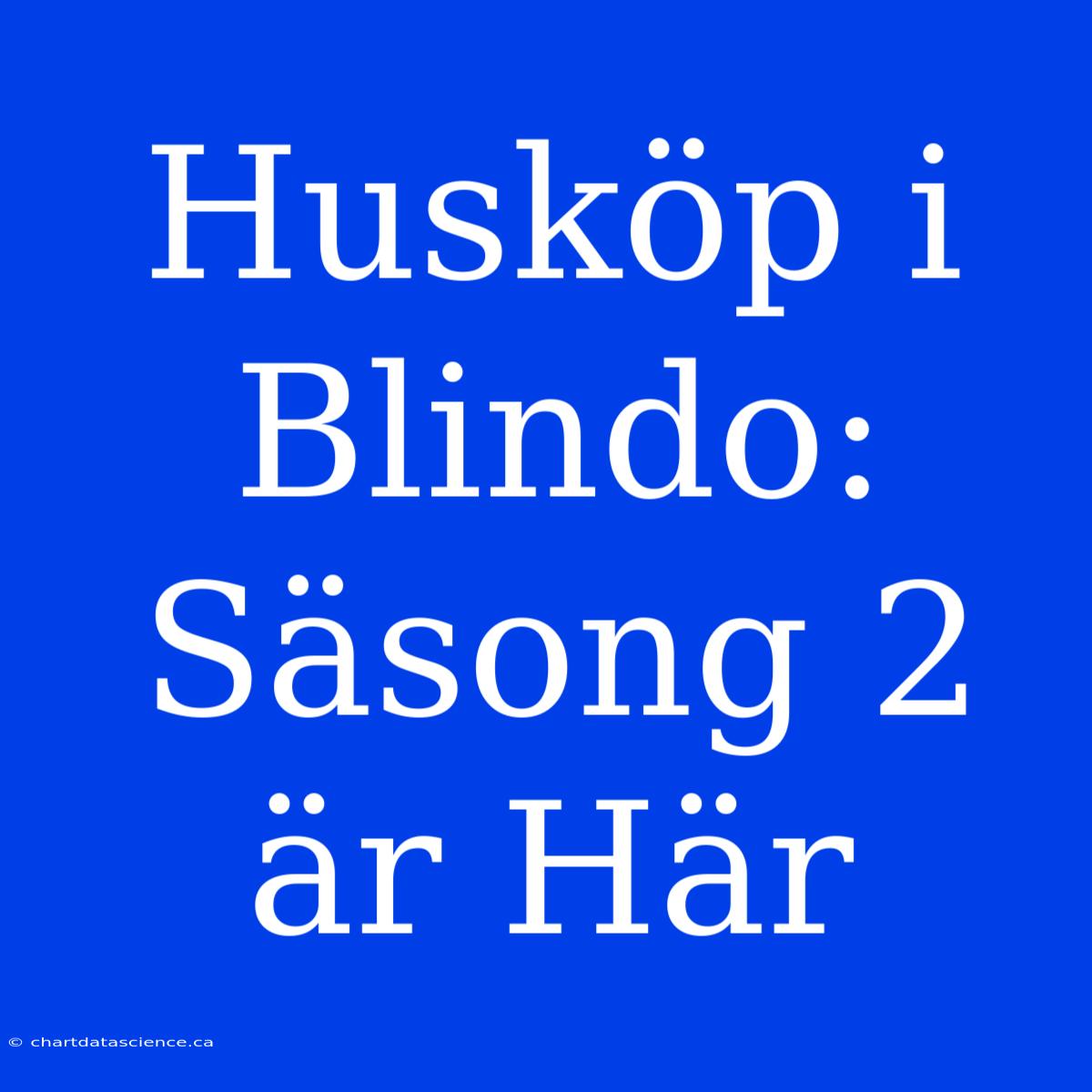 Husköp I Blindo: Säsong 2 Är Här