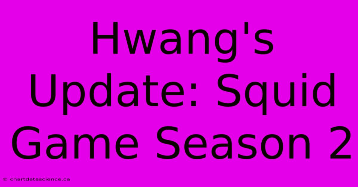 Hwang's Update: Squid Game Season 2