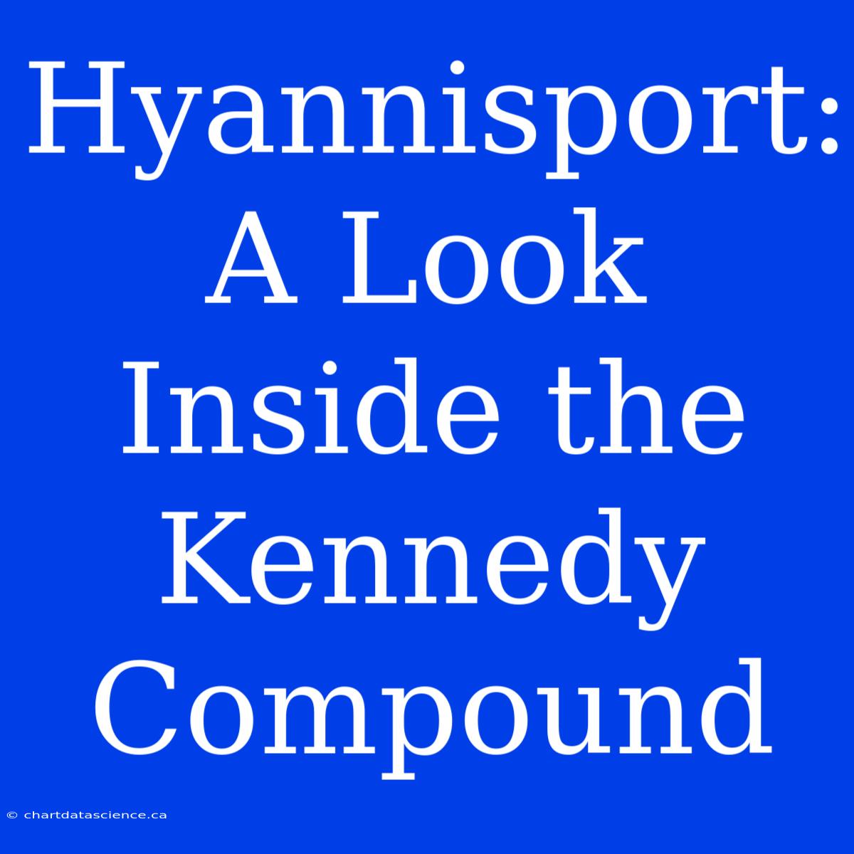 Hyannisport: A Look Inside The Kennedy Compound