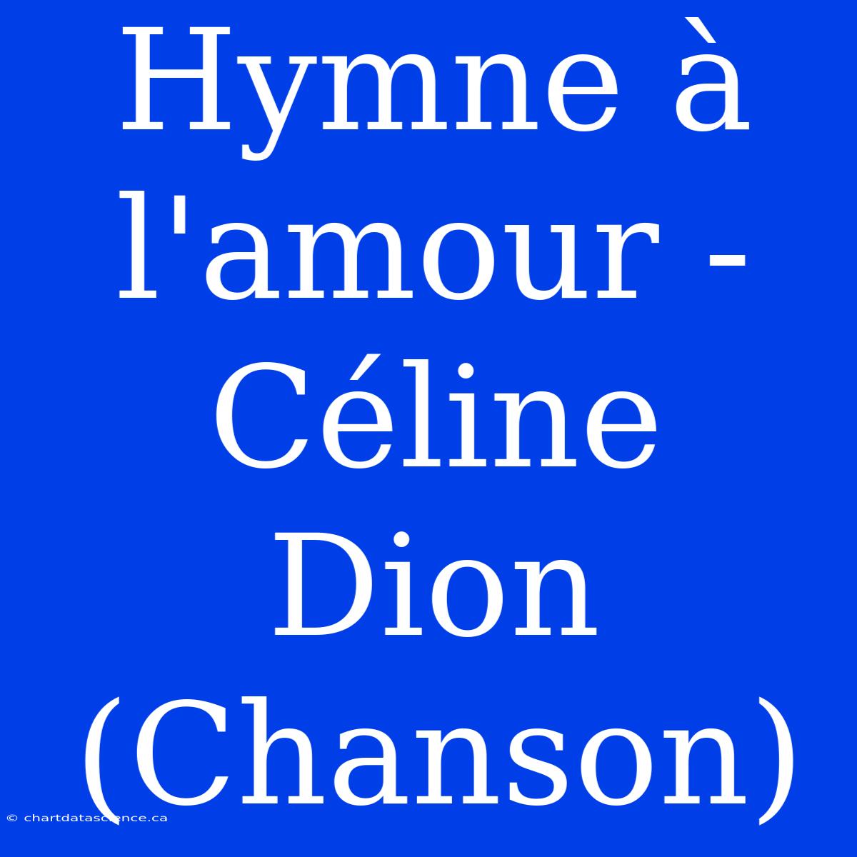 Hymne À L'amour - Céline Dion (Chanson)