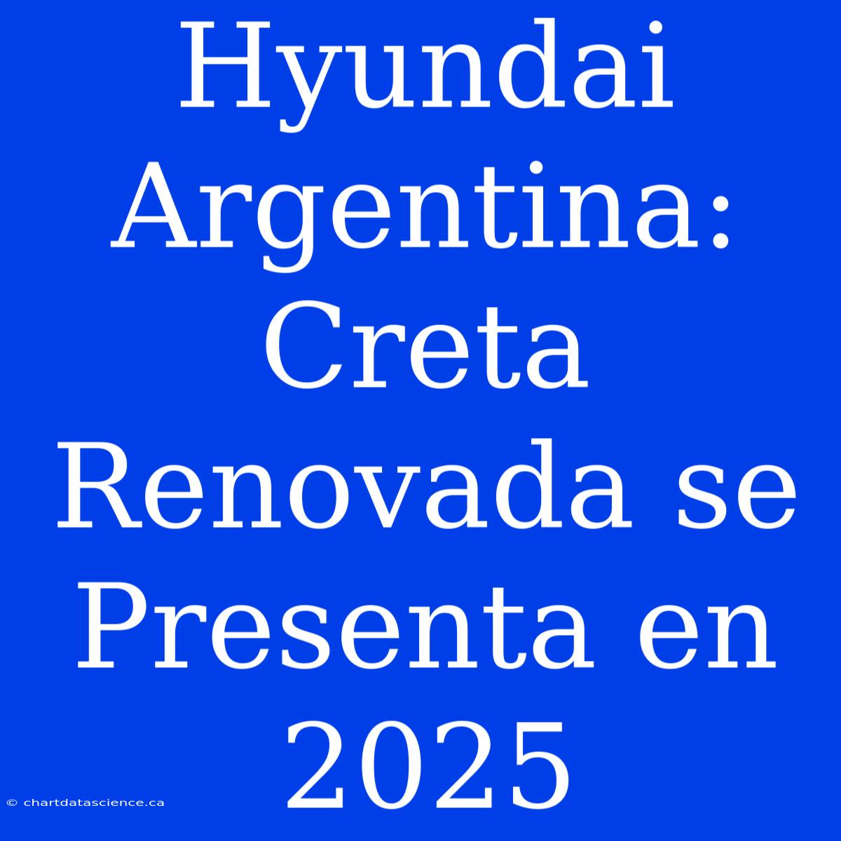 Hyundai Argentina: Creta Renovada Se Presenta En 2025