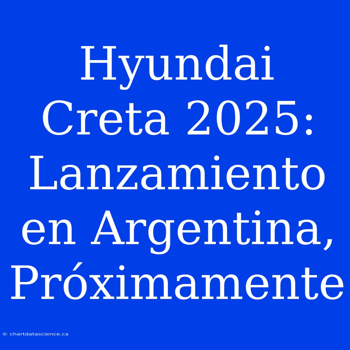 Hyundai Creta 2025:  Lanzamiento En Argentina, Próximamente