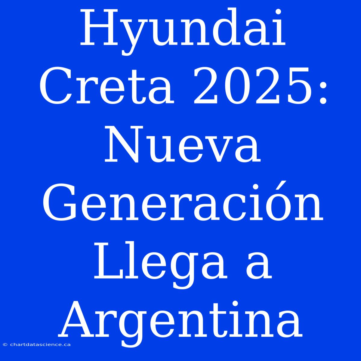 Hyundai Creta 2025: Nueva Generación Llega A Argentina