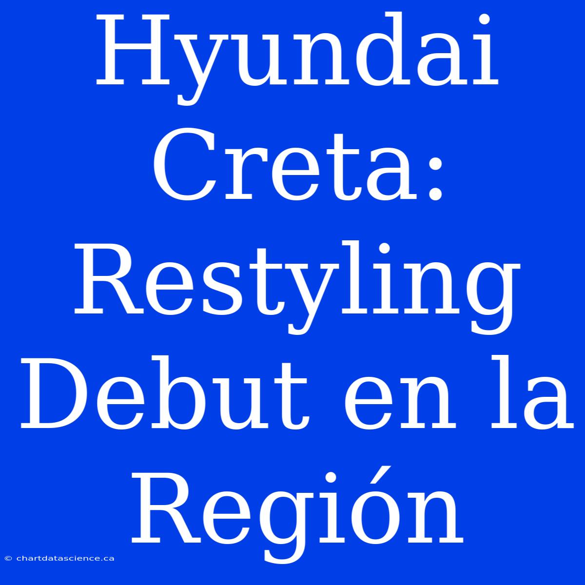 Hyundai Creta: Restyling Debut En La Región