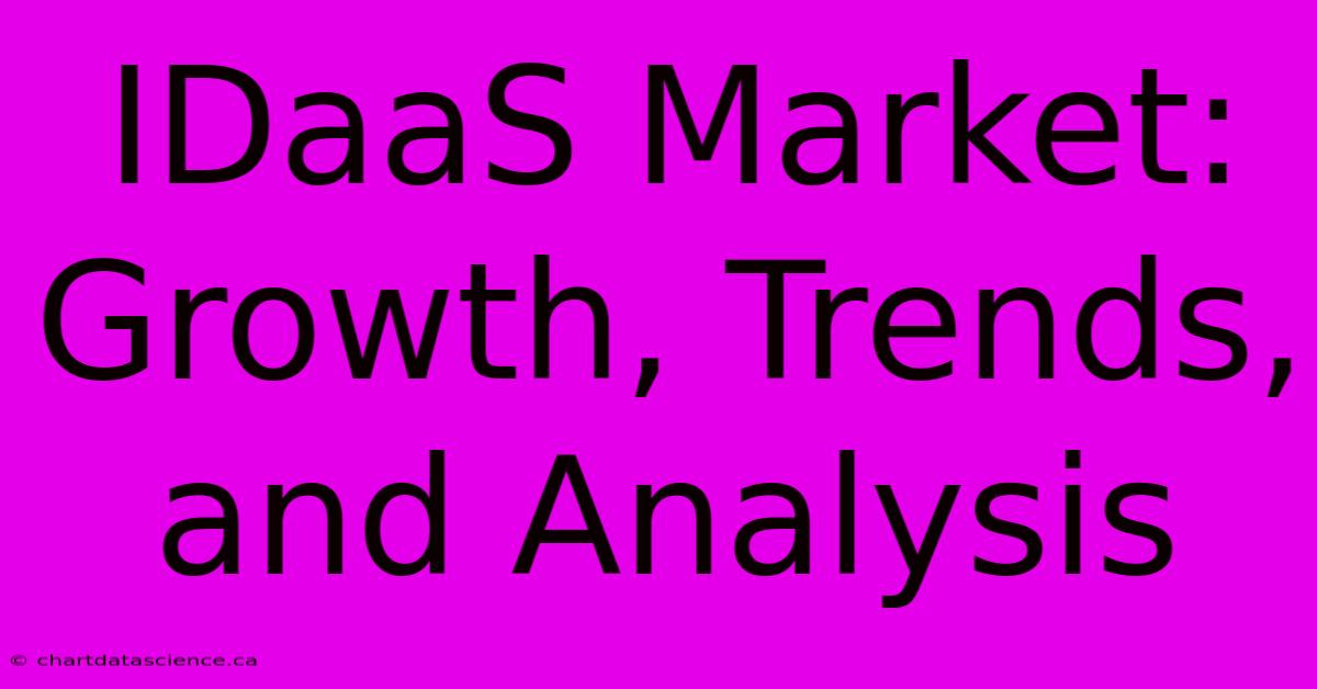 IDaaS Market: Growth, Trends, And Analysis