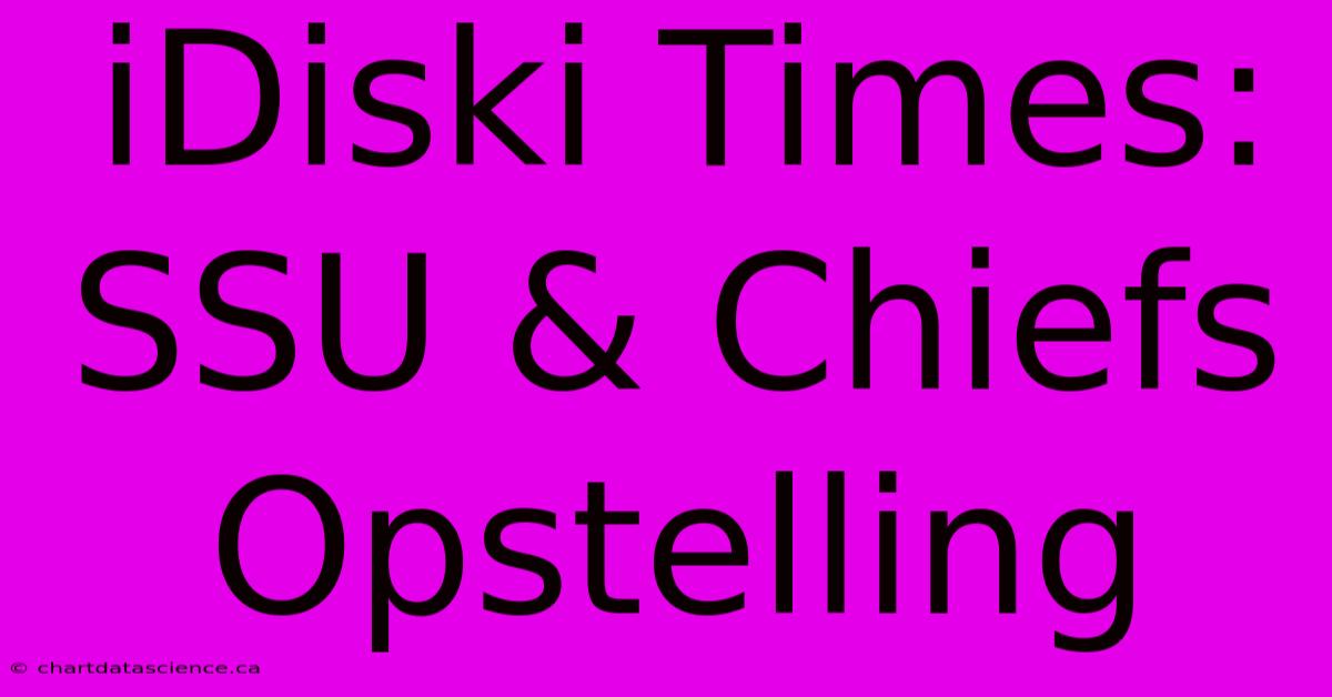 IDiski Times: SSU & Chiefs Opstelling