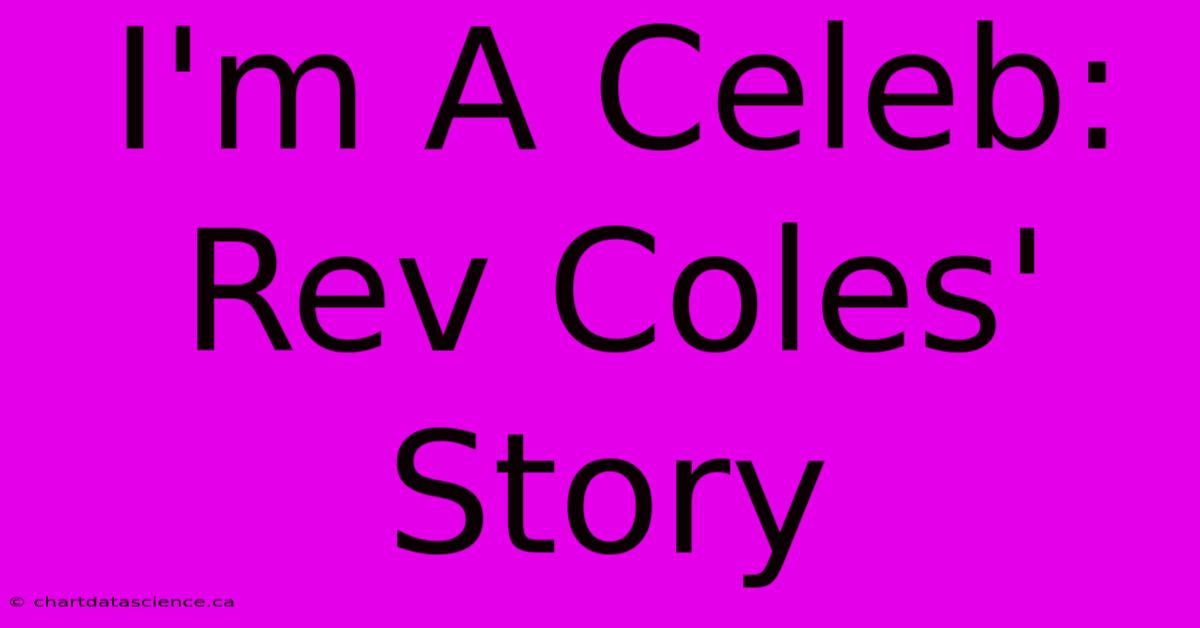 I'm A Celeb: Rev Coles' Story