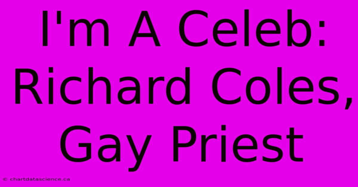 I'm A Celeb: Richard Coles, Gay Priest