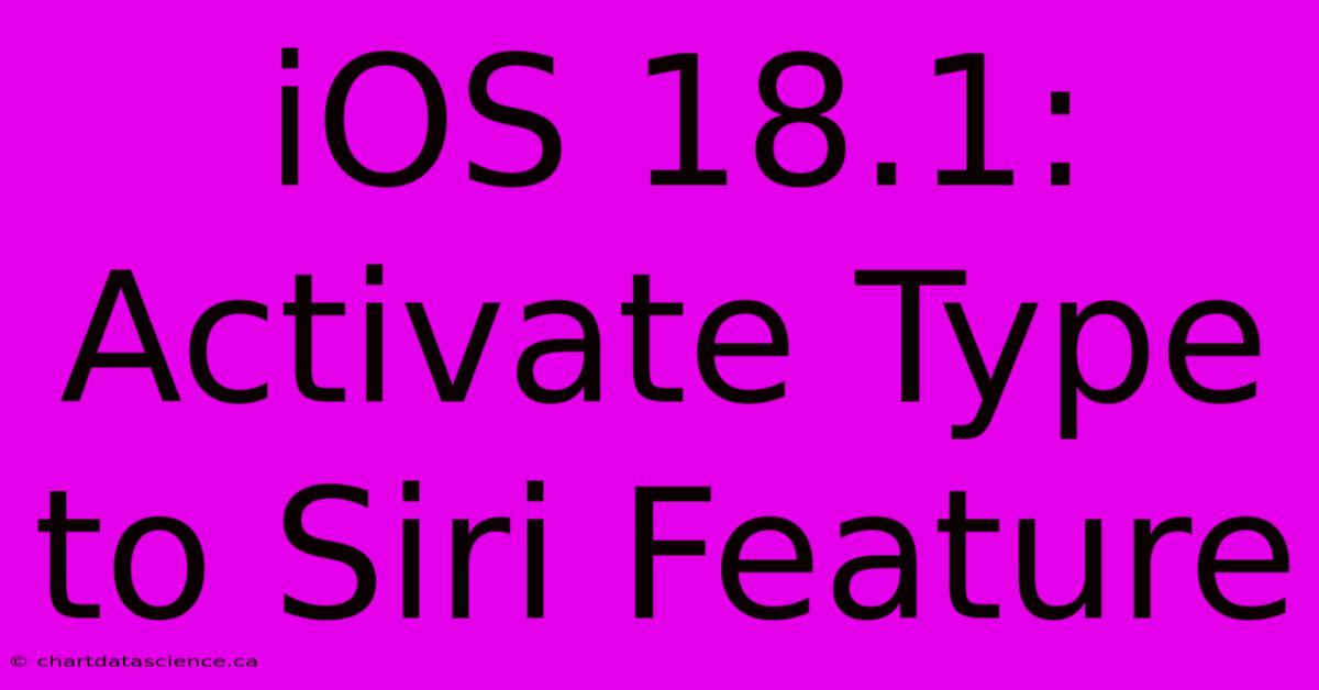 IOS 18.1: Activate Type To Siri Feature