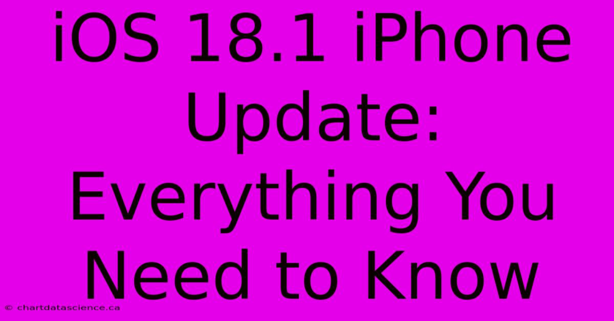 IOS 18.1 IPhone Update: Everything You Need To Know 